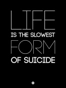 NAXART Studio - Life is the Slowest Form of Suicide 1