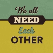 NAXART Studio - We All Need Each Other